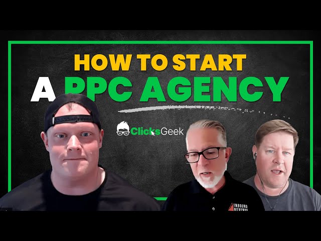 How To Start Start A PPC Agency and Get New Clients | Google Ads Agency Roundtable
