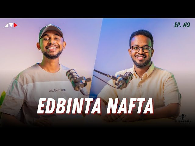 SIDEED NAFTAADA U EDBIN KARTAA | ADNAN & SIRKA PODCAST