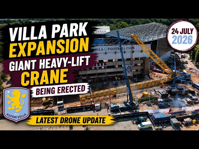 Villa Park Expansion | 24 July 2026 | Giant Heavy-Lift Crane Being Erected