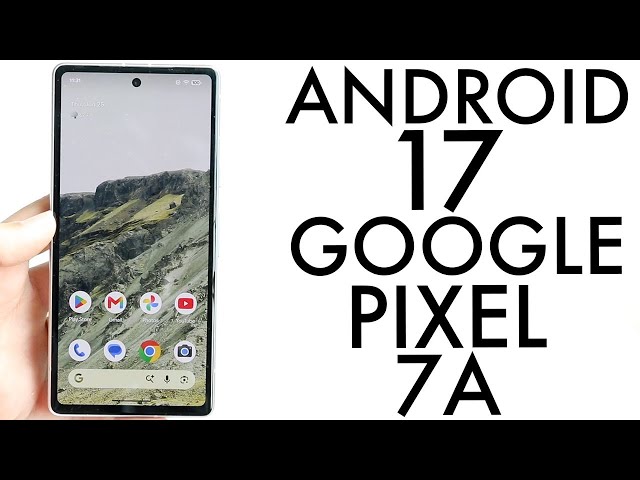 Android 17 On Google Pixel 7A! (New Features & Changes)