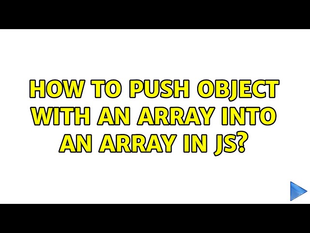 How to push object with an array into an array in JS? (5 Solutions!!)