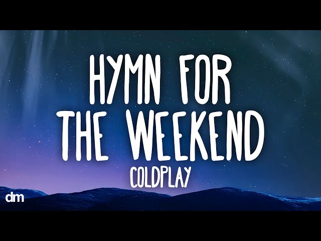 Coldplay - Hymn For The Weekend (Lyrics)