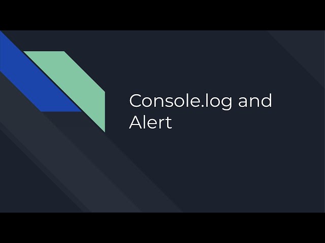 Console log and Alert