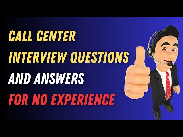 Call Center Interview Questions and Answers for No Experience