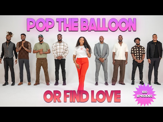Ep 100: Pop The Balloon Or Find Love | With Arlette Amuli