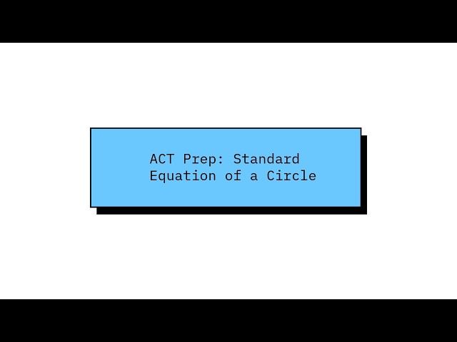 ACT® Prep: Standard Equation of a Circle