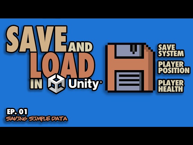 Save and Load in Unity! | Ep. 01 | Saving Simple Data: Player Position, Health, etc.