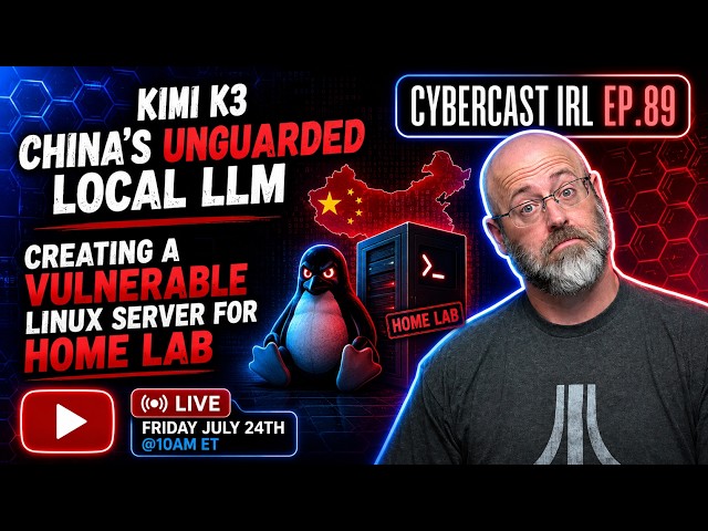 Kimi K3: China's UNGUARDED LLM - Building a Vulnerable Linux Hacking Lab - CyberCast IRL - Ep.89