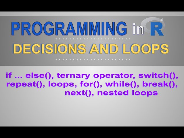 R Bootcamp Programming if else ternary operator switch repeat loop for while break next nested loops