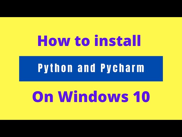 How to install python and pycharm on window 10