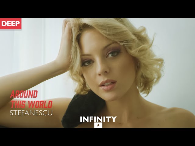 Stefanescu – Around This World (INFINITY) #enjoybeauty