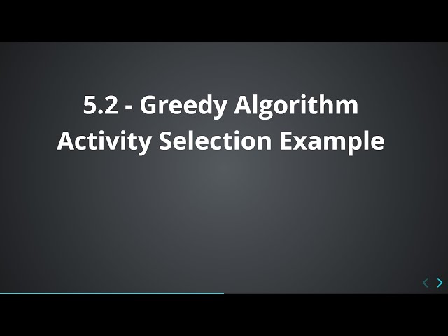 5.2 - Greedy Algorithm  - Activity Selection Example