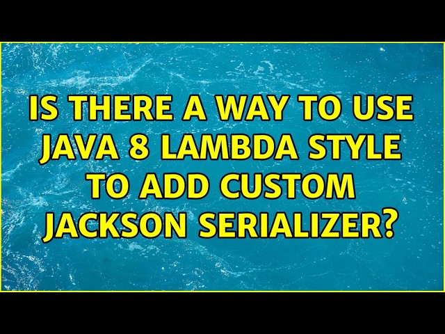 Is there a way to use Java 8 lambda style to add custom Jackson serializer?