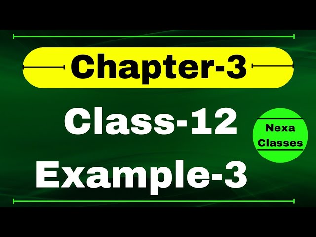 Example 3 Chapter3 Class 12 Math | Example3 Class12 Ch 3 NCERT Math | Chapter3 Example3 Class12
