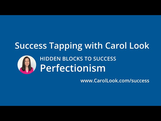 Perfectionism - A Hidden Block to Success