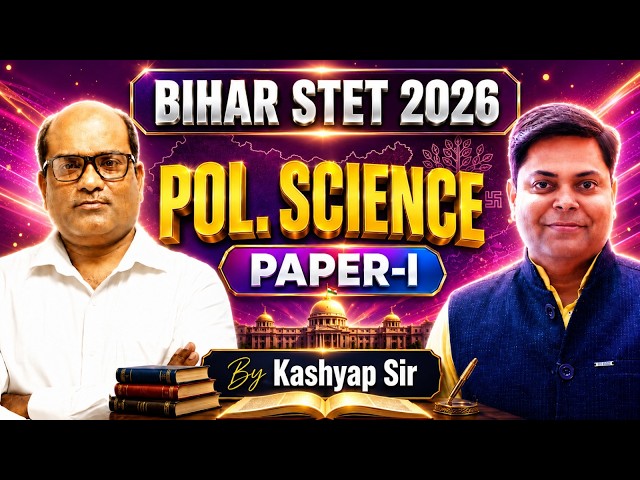 Bihar STET 2026 | Pol. Science Paper-I Classes | Important Questions by Kashyap Sir