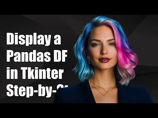 How to Display a Pandas DataFrame in Tkinter: A Step-by-Step Guide