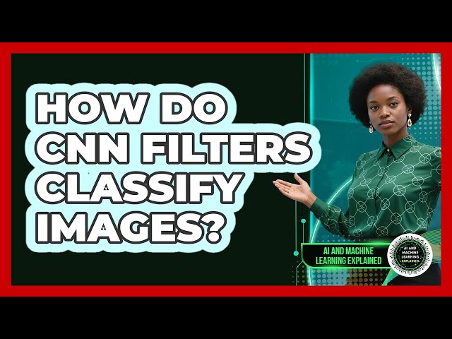 How Do CNN Filters Classify Images? - AI and Machine Learning Explained