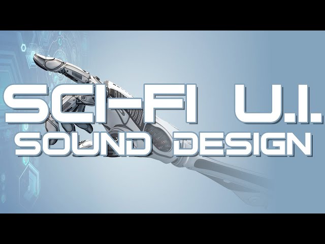 Ultimate Beginner's Guide To Making Sci-Fi UI Sound Effects