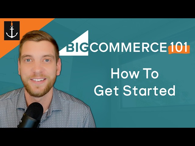 BigCommerce 101 | Setting Up Your BigCommerce Website