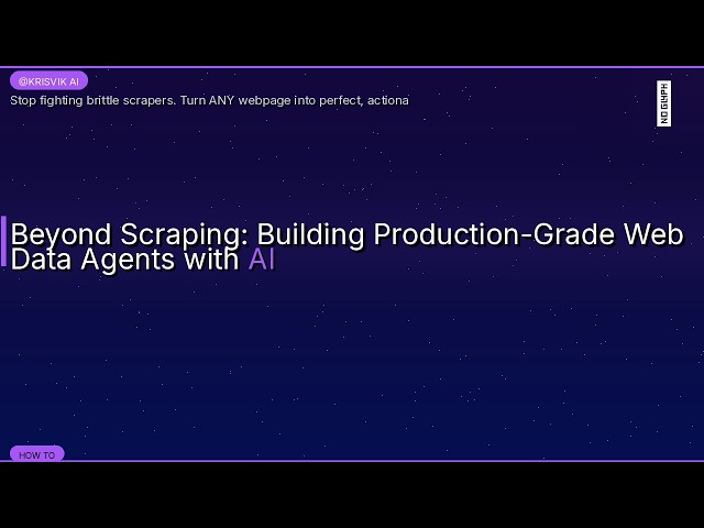 Beyond Scraping: Building Production-Grade Web Data Agents with AI