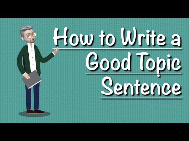 ESL writing - How to Write a GOOD Topic Sentence