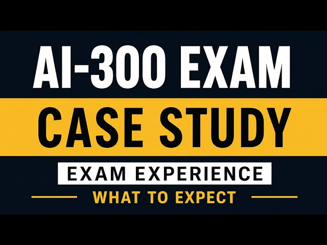 AI-300 Exam Case Studies | Azure Machine Learning, AutoML, Foundry Agents & Governance