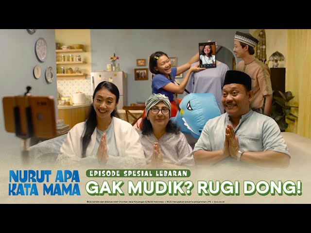 Nurut Apa Kata Mama I Spesial Lebaran: Gak Mudik? Rugi Dong!