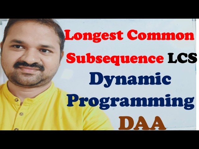 Longest Common Subsequence(LCS) Using Dynamic Programming || Design & Analysis of Algorithms || DAA