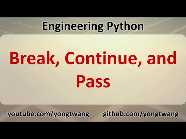 Engineering Python 10C: Break, Continue, and Pass