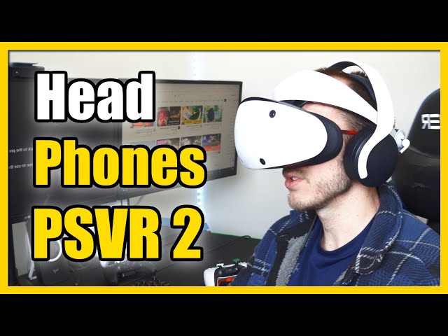 Does the PSVR 2 Fit well with Headphones? (Wear your Headset!)