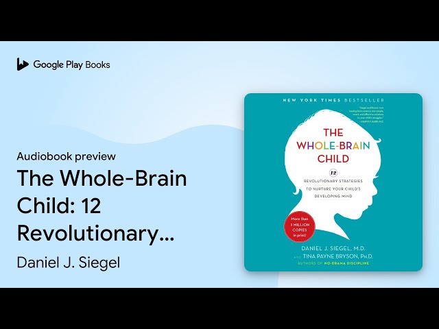 The Whole-Brain Child: 12 Revolutionary… by Daniel J. Siegel, MD · Audiobook preview