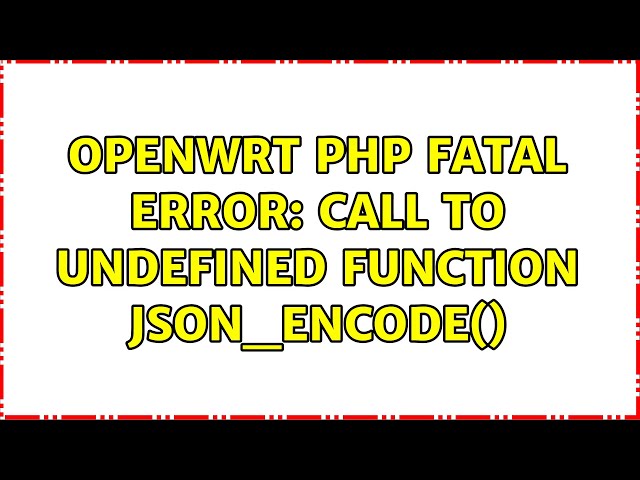 OpenWRT PHP Fatal error: Call to undefined function json_encode()