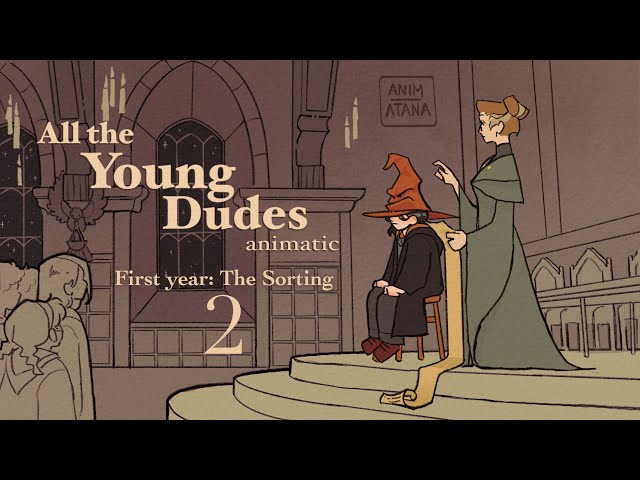 ALL THE YOUNG DUDES - Animatic 2 │ First Year: The Sorting