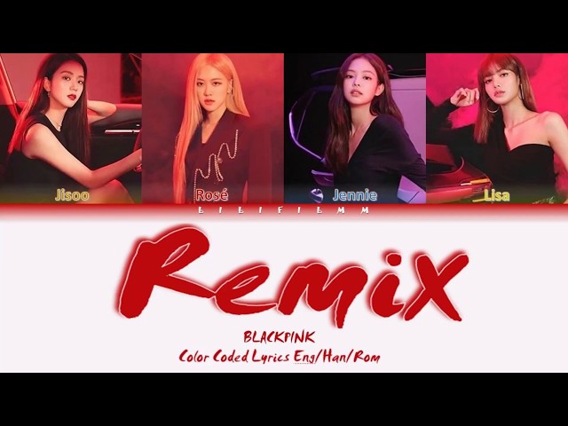 BLACKPINK - "REMIX (리믹스)"(Color Coded Lyrics Eng/Rom/Han/가사 )