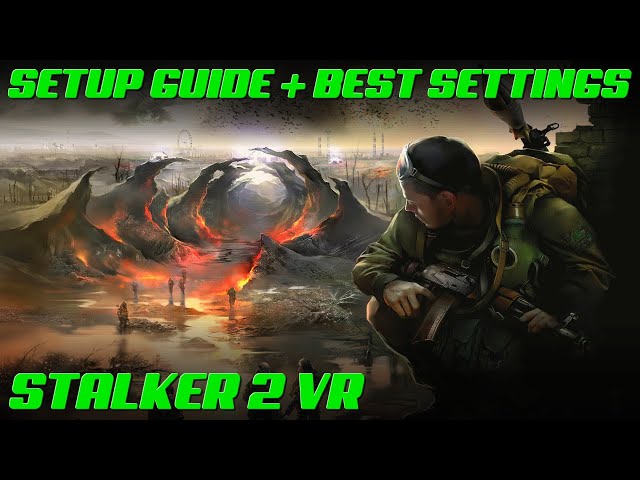 Stalker 2 VR - Setup Guide & Best Settings for VR