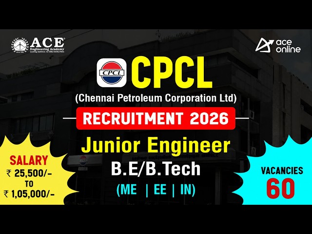 CPCL Recruitment 2026 | 60 Junior Engineer Vacancies | Salary: ₹25,000 – ₹1,05,000 P.M | ACE Online