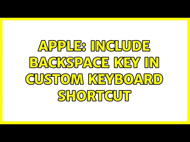 Apple: Include backspace key in custom keyboard shortcut