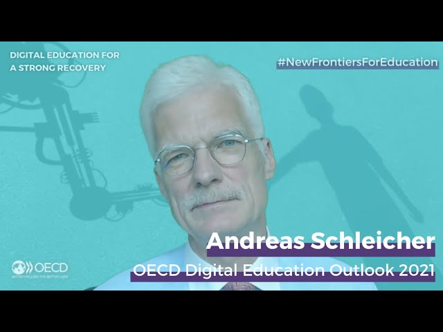 Andreas Schleicher on the OECD Digital Education Outlook 2021