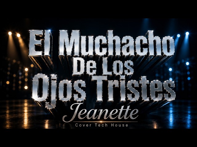 El Muchacho De Los Ojos Tristes | Jeanette | Cover Tech House