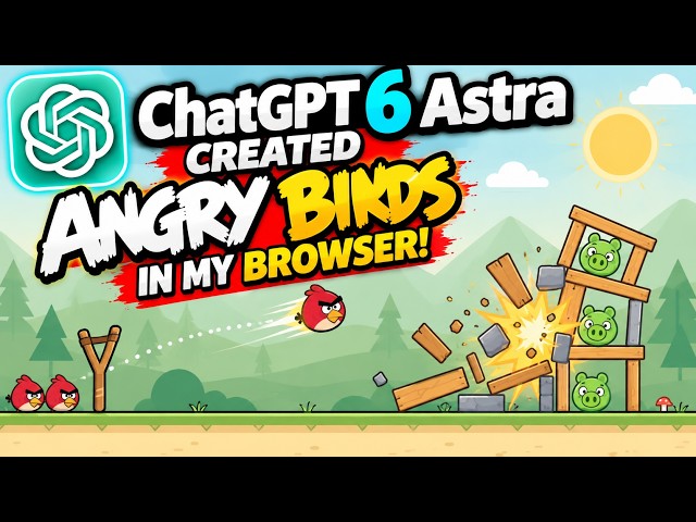 I Asked ChatGPT 6 Astra to Create ANGRY BIRDS in My Browser!