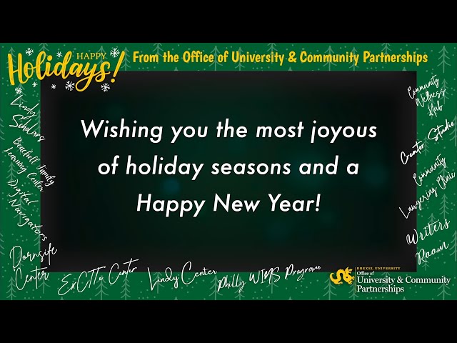Happy Holidays from University and Community Partnerships at Drexel!