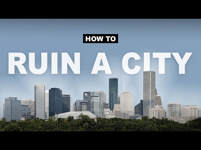 Houston: How To Ruin A City