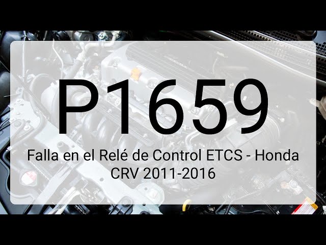 DTC P1659: ETCS Control Relay Failure - 2011-2016 Honda CR-V