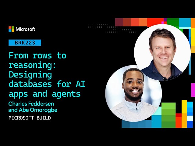 From rows to reasoning: Designing databases for AI apps and agents | BRK223