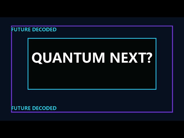 Can Quantum Computers Change the World? | Future Decoded