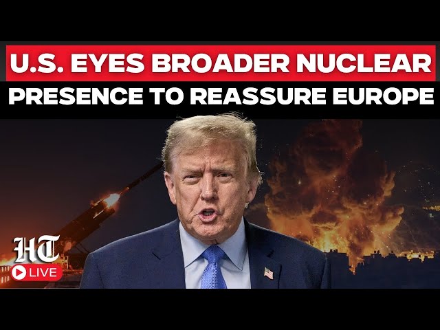 Europe News LIVE | U.S. Considers Expanding Nuclear Infrastructure Across More NATO States | Putin