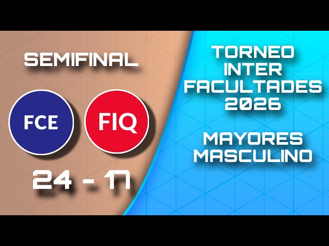 [SEMIFINAL] FCE (24) vs FIQ (17) - Interfacultades UNL 2026 - Mayores Masculino