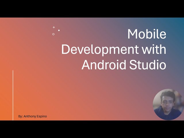 A Guide into Mobile Development and Focus into Android Studio