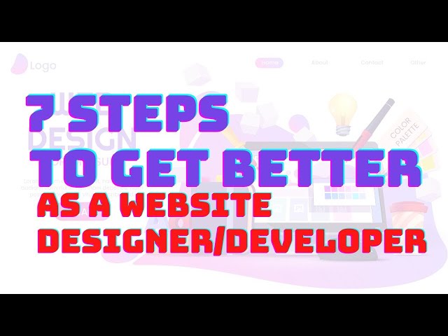 7 steps to get better as a website designer/developer